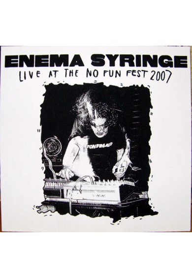 ENEMA SYRINGE "live at the no fun fest 2007" LP